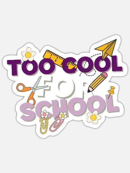 Too Cool for School – Trendy Student Tee - Sticker - white matte