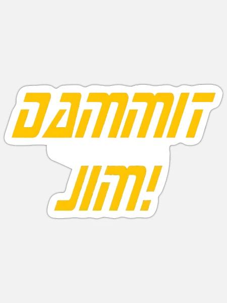 DAMMIT JIM! - Sticker - white matte