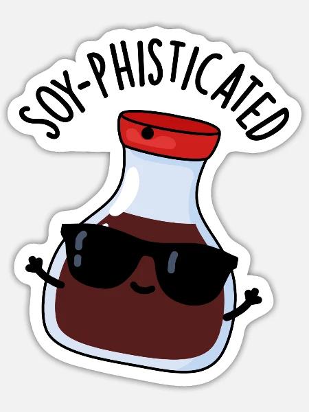 Soy Pohisticated Funny Soy Sauce - Sticker - white matte