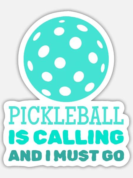 Pickleball Is Calling And I Must Go Funny - Sticker - white matte
