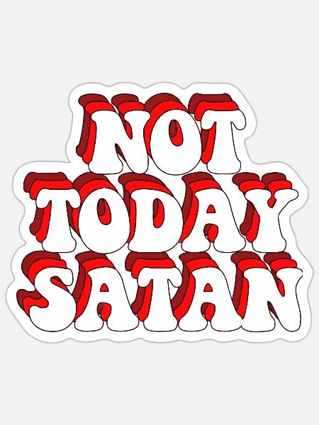 NOT TODAY SATAN - Sticker - white matte