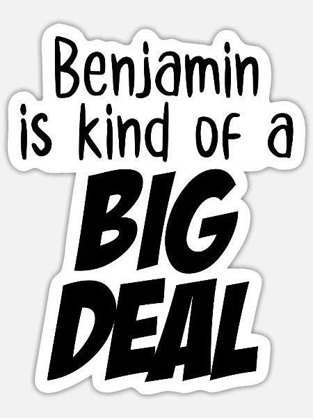 Benjamin is Kind of a Big Deal - Sticker - white matte