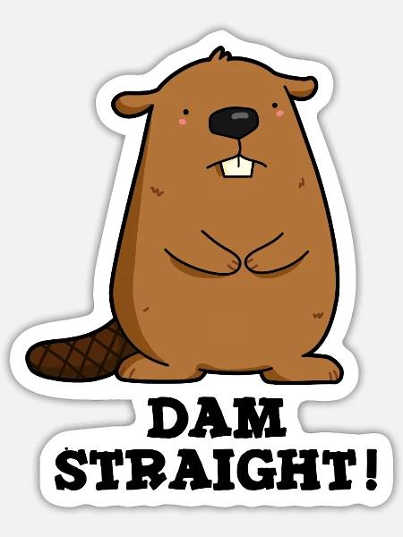 Dam Straight Cute Beaver - Sticker - white matte