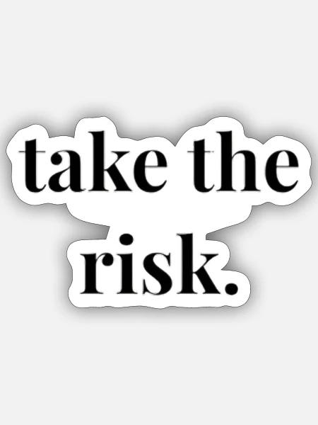 take the risk - Sticker - white matte