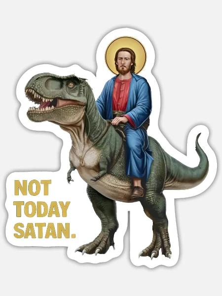 Not Today Satan Sweatshirt Jesus Riding Dinosaur - Sticker - white matte