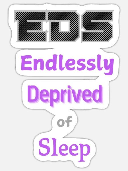 EDS Endlessly Deprived of Sleep - Sticker - white matte