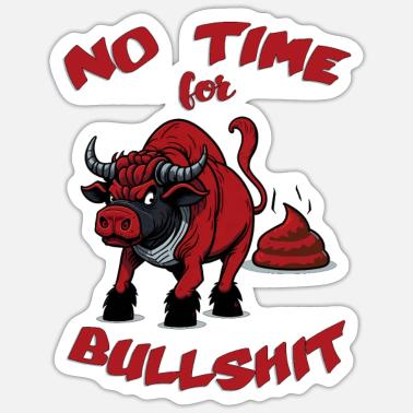 Bullshit Quotes Stickers | Unique Designs | Spreadshirt