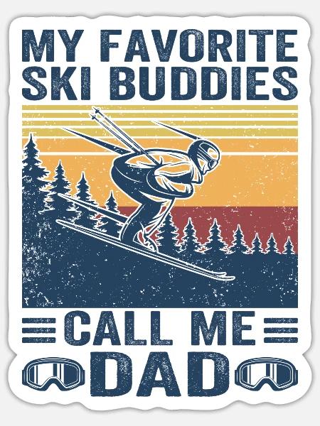 My Favorite Ski Buddies Call Me Dad, Ski Dad Fathe - Sticker - white matte