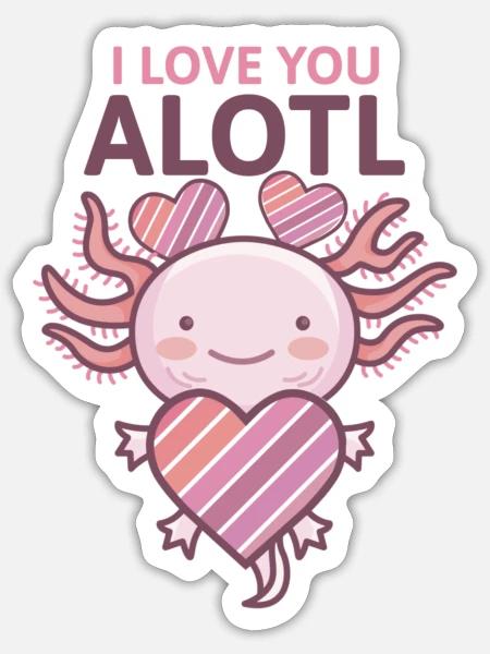Axolotl Cute I love you alotl Fitted - Sticker - white matte