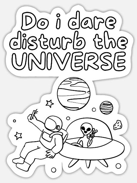 Do i dare disturb the universe - Sticker - white matte