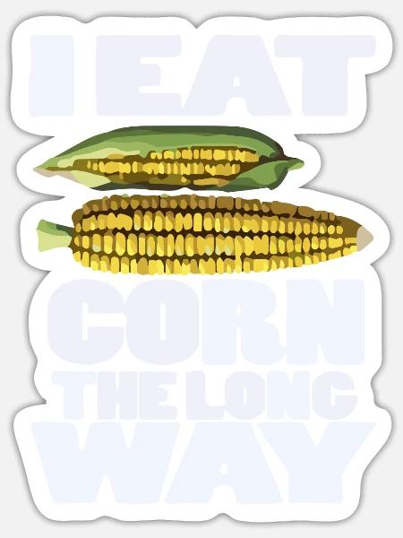 I Eat Corn The Long Way - Sticker - white matte
