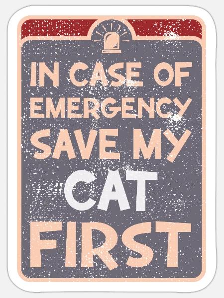 In case of emergency save my cat first. - Sticker - white matte