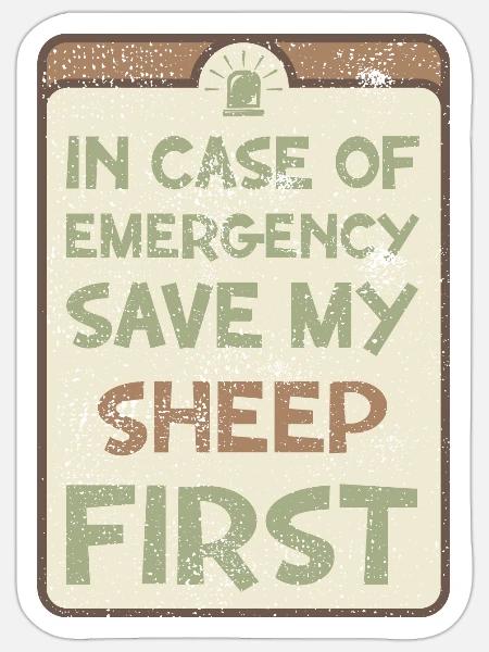 In case of emergency save my sheep first. - Sticker - white matte