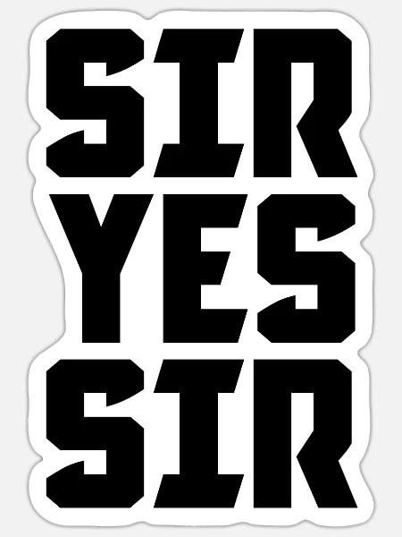 Sir Yes Sir - Sticker - white matte