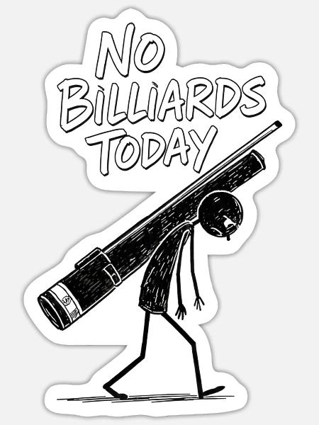No Billiards Today: Pool Cue Sketch - Sticker - white matte