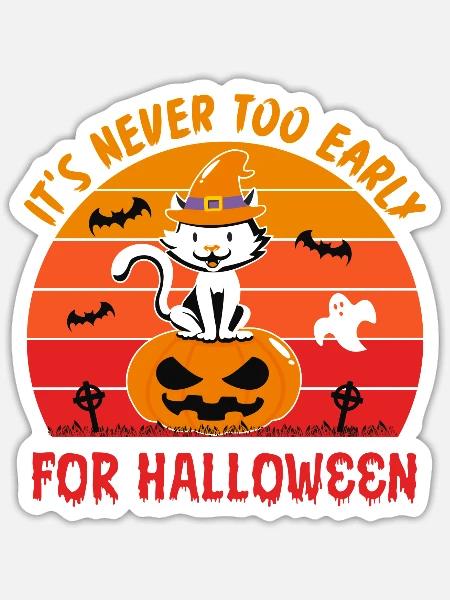 It is Never Too Early For Halloween Cat - Sticker - white matte