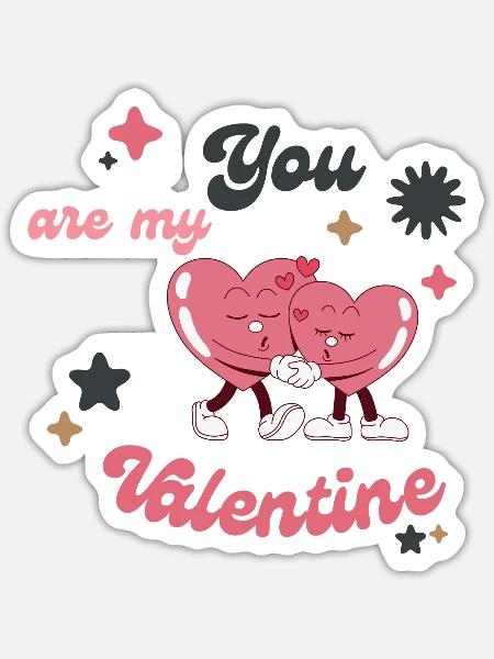 You Are My Valentine - Sticker - white matte