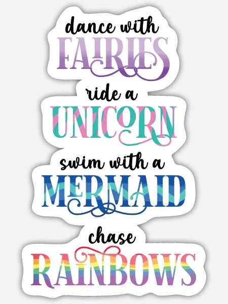 Dance With Fairies Ride A Unicorn Swim With - Sticker - white matte