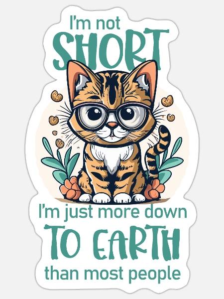 I'm not short. - Cat lovers - Sticker - white matte