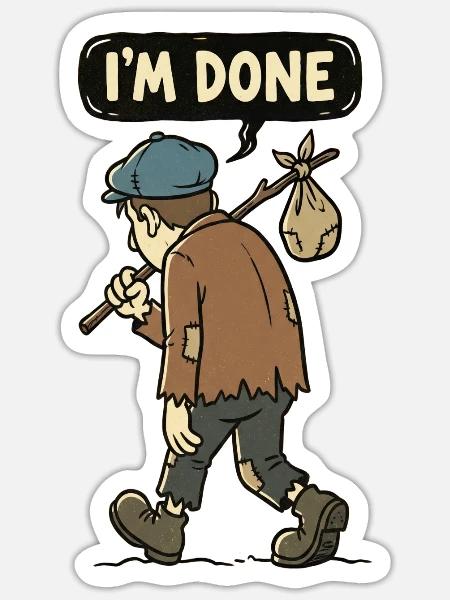 I'm Done Tired Laborer - Sticker - white matte