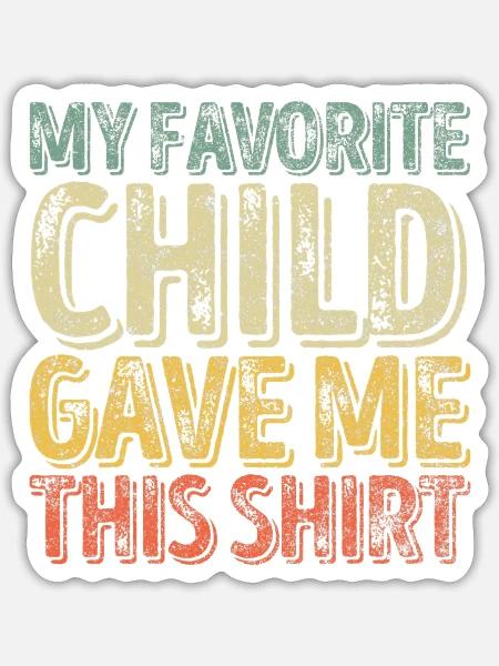 My Favorite Child Gave Me This Funny Christmas - Sticker - white matte