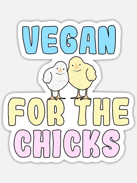 Vegan For The Chicks - Sticker - white matte