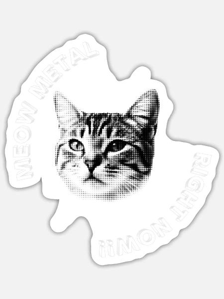 Meow Metal Right Now!! With cute cat - Sticker - white matte