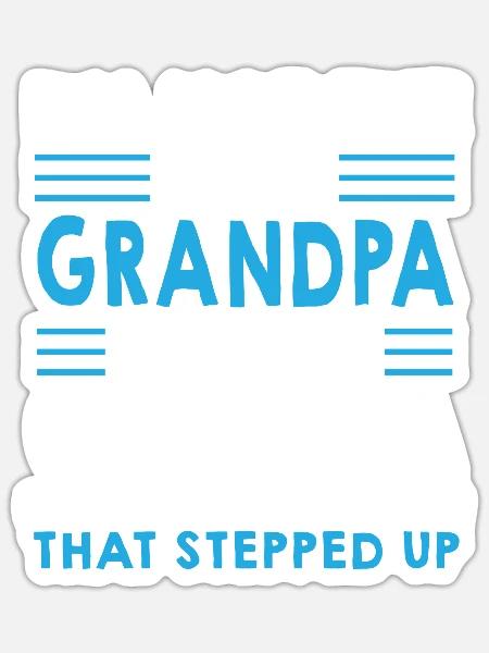 Step Grandpa Stepped Up - Father's Day Grandpa - Sticker - white matte