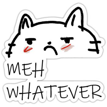 Meh Whatever - Sticker - white matte - Front