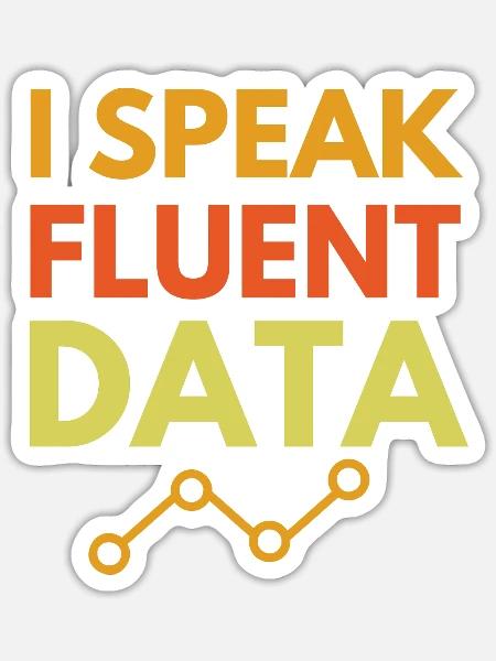 I Speak Fluent Data Machine Learning Data - Sticker - white matte