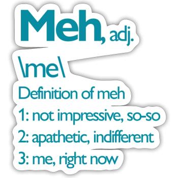 Meh right now - Sticker - white matte - Front