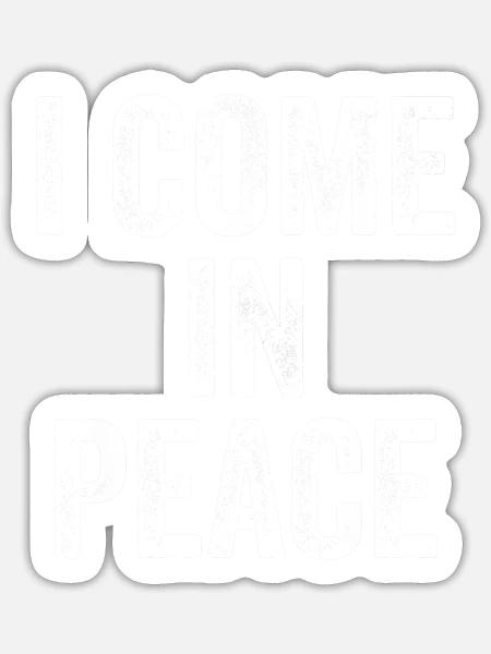 I COME IN PEACE - I'M PEACE Funny Couple's Matchin - Sticker - white matte