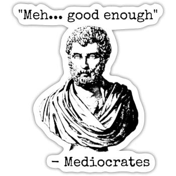 Mediocrates Meh Good Enough - Sticker - white matte - Front