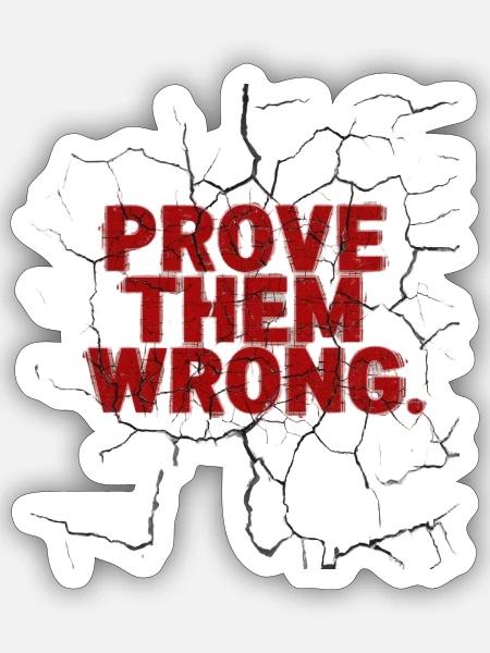 Prove Them Wrong - Sticker - white matte