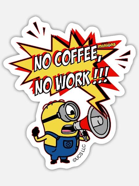 Minions No Coffee No Work!!! - Sticker - white matte