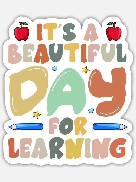It s A Beautiful Day For Learning Teacher Gift - Sticker - white matte