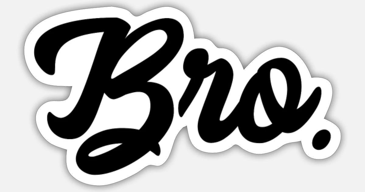 Bro' Sticker | Spreadshirt