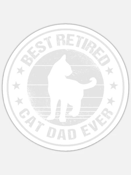 Best Retired Cat Dad Ever Gift - Sticker - white matte