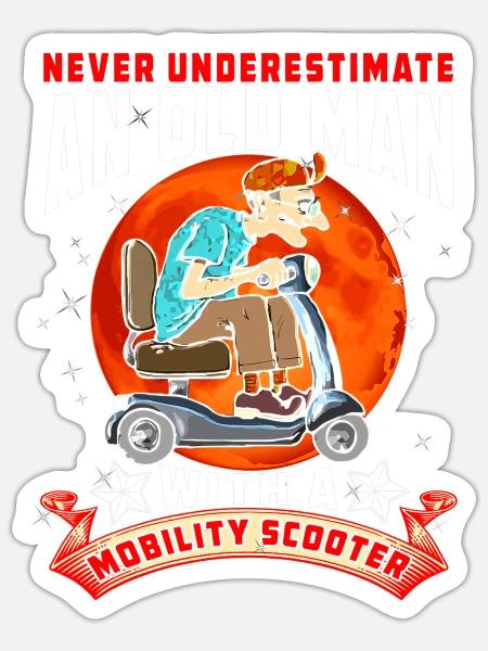 Never Underestimate An Old Man Mobility Scooter Fa - Sticker - white matte