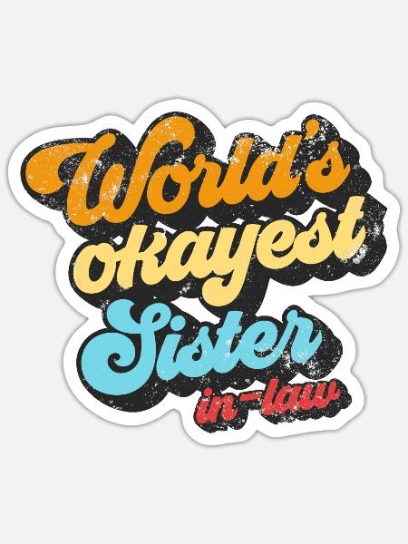 World's Okayest Sister In-Law Retro Okayest Sister - Sticker - white matte