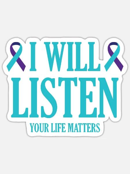 I Will Listen Your Life Matters Suicide Prevention - Sticker - white matte