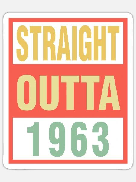 Straight Outta 1963 - Sticker - white matte