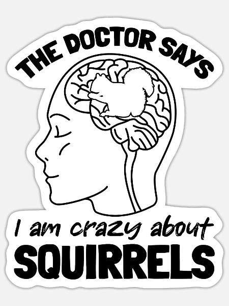 Amoureux des écureuils - Le médecin dit que je suis fou - Sticker - blanc mat