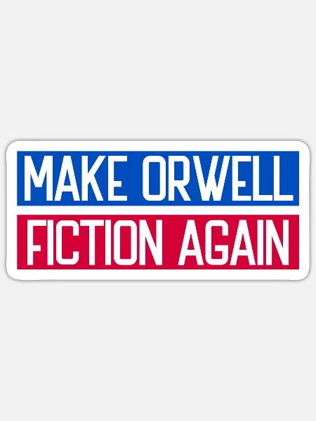 Make Orwell Fiction Again Libertarian Orwellian - Sticker - white matte