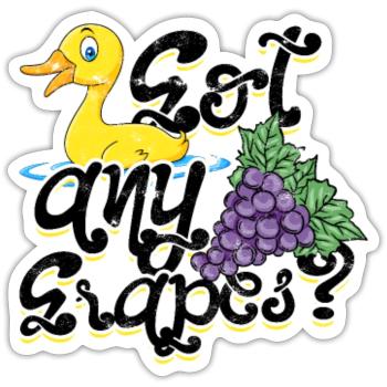 Got any grapes - ducky - Sticker - white matte - Front