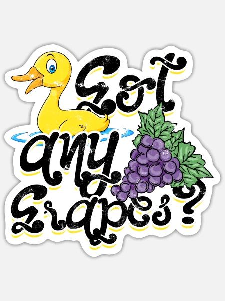 Got any grapes - ducky - Sticker - white matte
