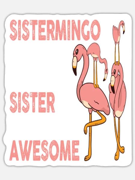 Pink Flamingo Day Sistermingo Lika a Normal Sister - Sticker - white matte