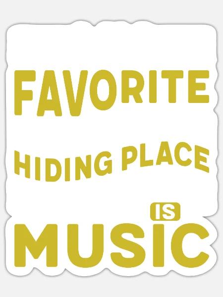 My Favorite Hiding Place Is Music - Sticker - white matte
