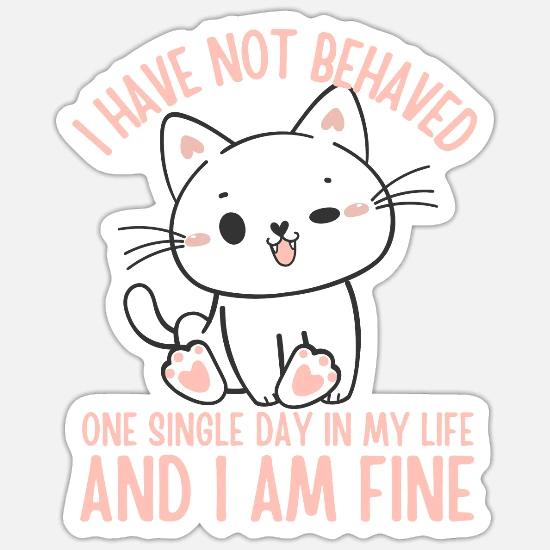 I Have NOT Behaved ONE Single Day in My Life Cute display picture 1