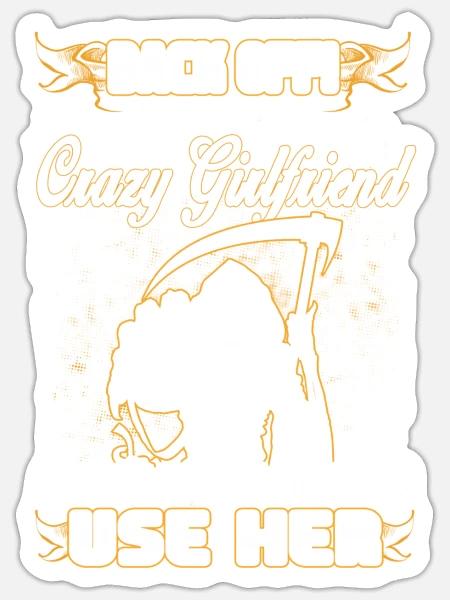 Back Off I Have A Crazy Girlfriend - Sticker - white matte